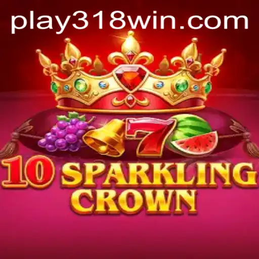 Explore the Thrilling World of 10SparklingCrown at 318WIN.COM
