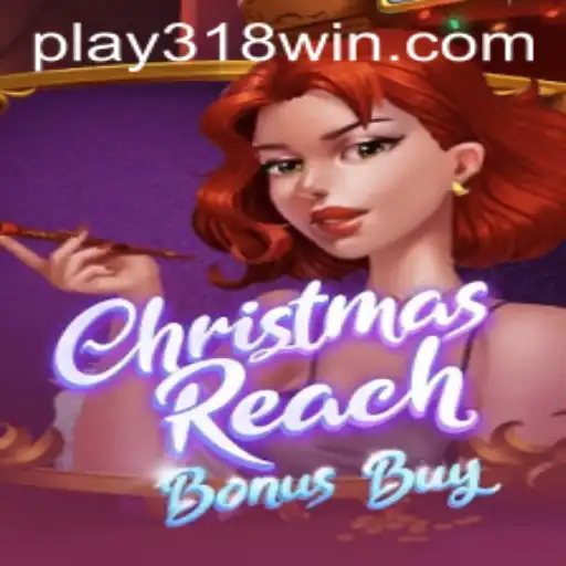 ChristmasReachBonusBuy: Unlocking Fun at 318WIN.COM