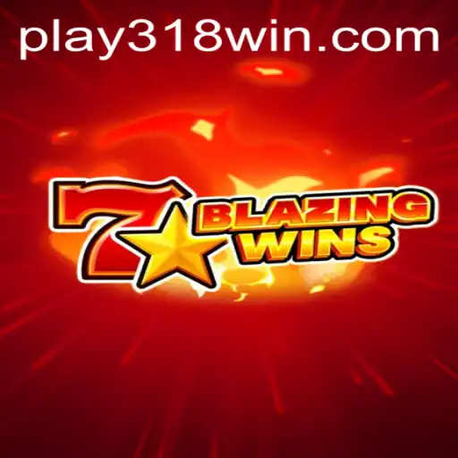 Discover the Thrill of BlazingWins at 318WIN.COM