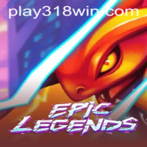 Exploring the Exciting World of EpicLegends and 318WIN.COM