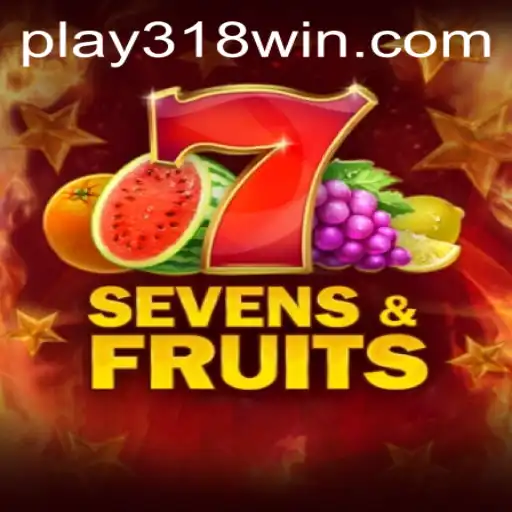 SevensFruits: A Juicy Gamble at 318WIN.COM