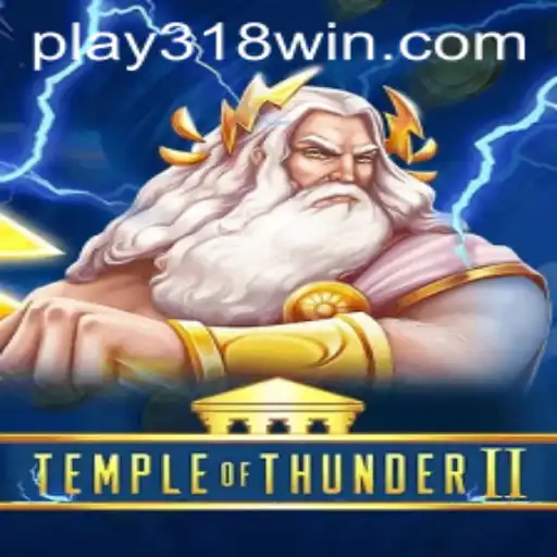 Explore the Thrilling World of TempleofThunderII with 318WIN.COM